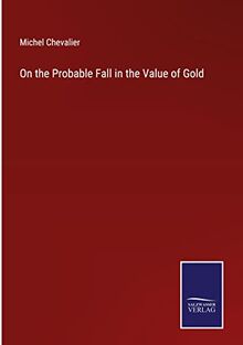 On the Probable Fall in the Value of Gold