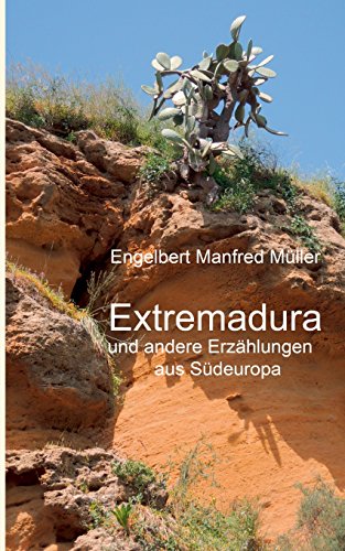 Extremadura: und andere Erzählungen aus Südeuropa
