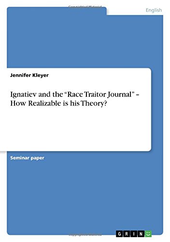 Ignatiev and the Race Traitor Journal - How Realizable is his Theory?: Seminar Paper