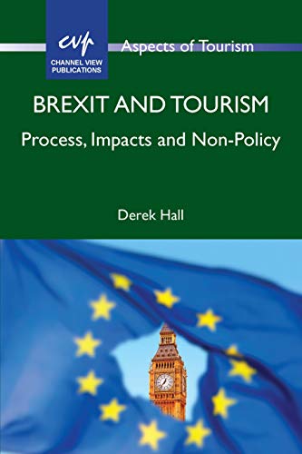 Brexit and Tourism: Process, Impacts and Non-Policy (Aspects of Tourism, 86)