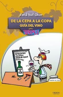 De la cepa a la copa : guía del vino (Torpes 2.0 Bolsillo)