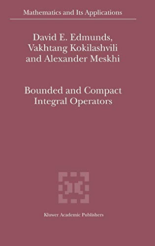 Bounded and Compact Integral Operators (Mathematics and Its Applications, 543, Band 543)