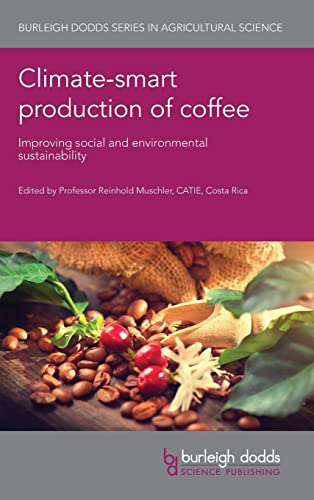 Climate-Smart Production of Coffee: Improving Social and Environmental Sustainability (Burleigh Dodds Series in Agricultural Science, Band 111)