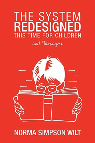 The System Redesigned - This Time For Children: And Taxpayers