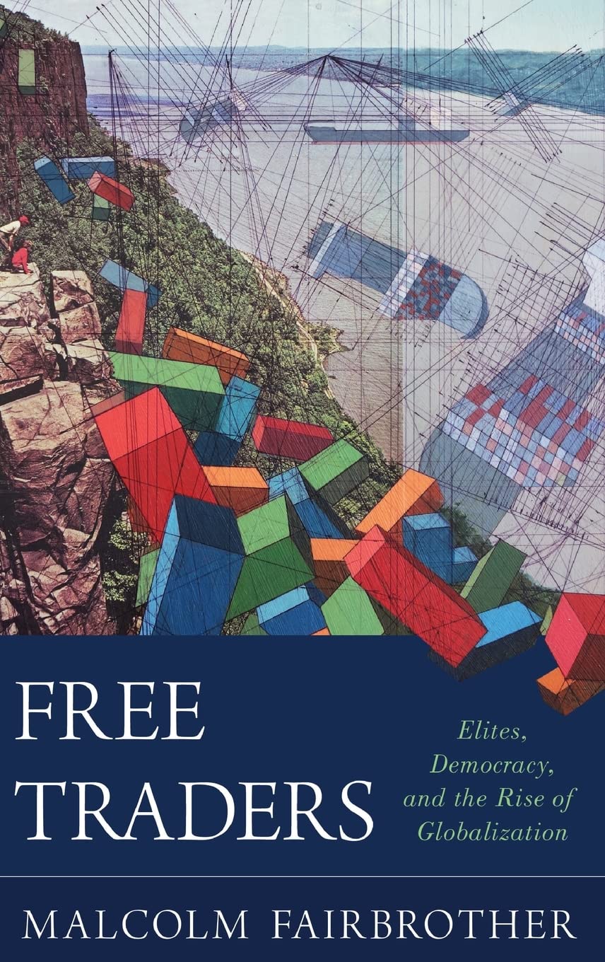 Free Traders: Elites, Democracy, and the Rise of Globalization