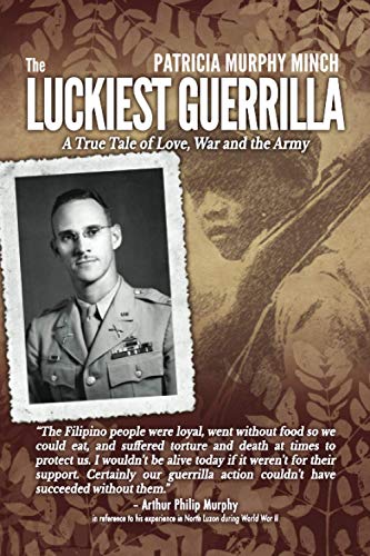 The Luckiest Guerrilla: A True Tale of Love, War, and the Army
