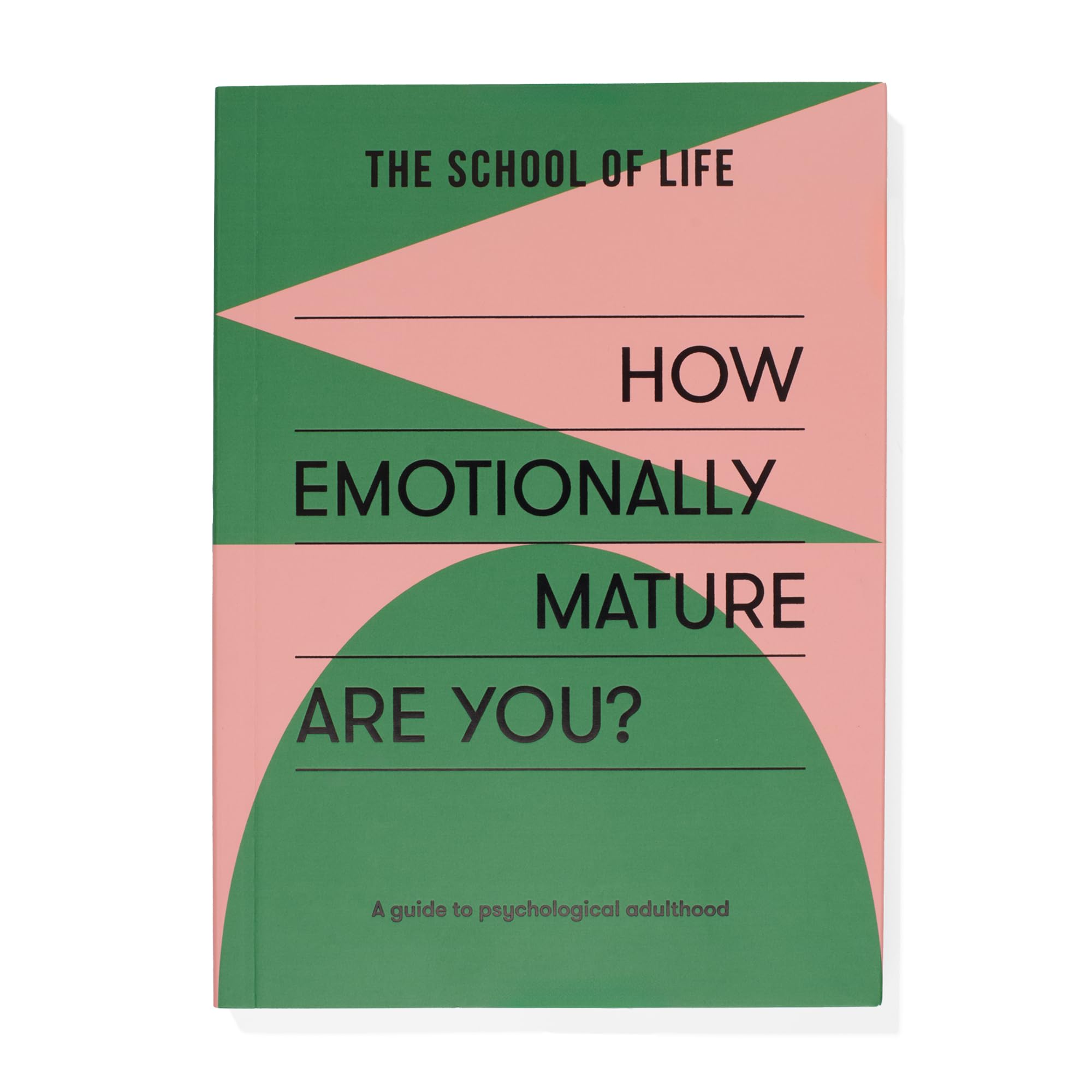 The School of Life How Emotionally Mature Are You?, A Guide To Psychological Adulthood (Questionnaire, 2)