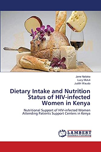 Dietary Intake and Nutrition Status of HIV-infected Women in Kenya: Nutritional Support of HIV-infected Women Attending Patients Support Centers in Kenya