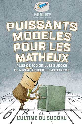 Puissants modèles pour les matheux | L'ultime du Sudoku | Plus de 200 grilles Sudoku de niveaux difficile à extrême