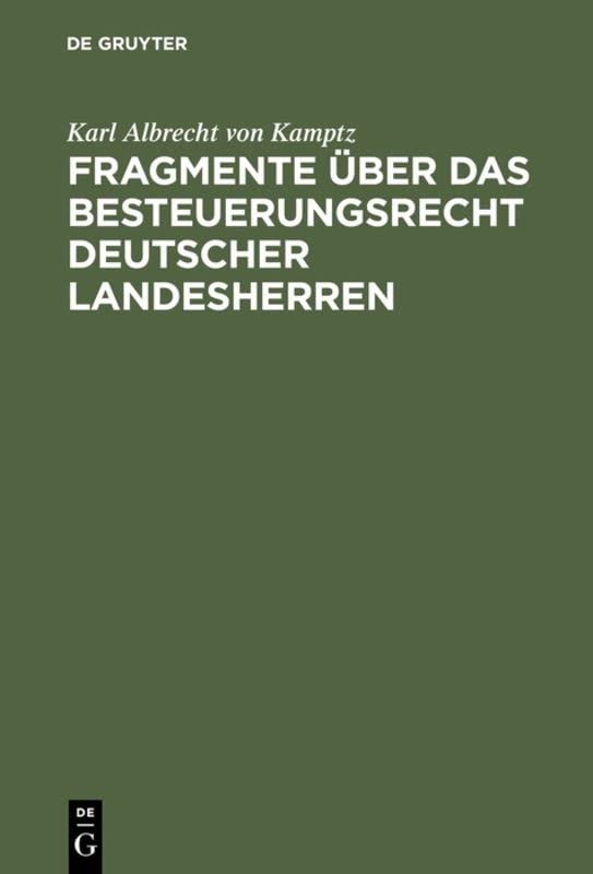 Fragmente über das Besteuerungsrecht deutscher Landesherren: Ein besonderer Abdruck aus dem 2. Bande der Abhandlungen des Deutschen und Preußischen Staatsrechts