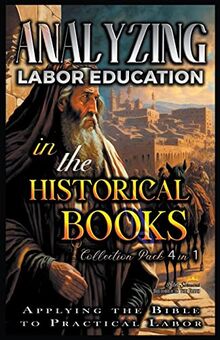 Analyzing Labor Education in the Historical Books: Applying the Bible to Practical Labor (The Education of Labor in the Bible)