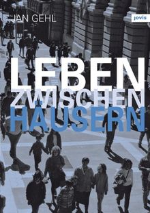 Leben zwischen Häusern: Konzepte für den öffentlichen Raum