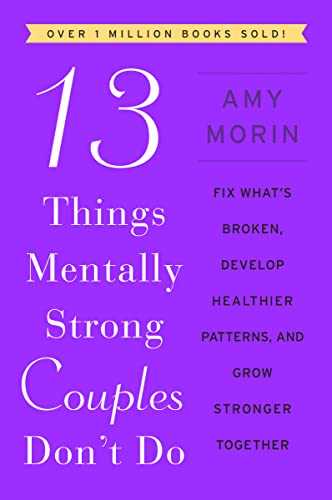 Amy Morin 13 Things Mentally Strong Couples Don't Do, Fix What's Broken, Develop Healthier Patterns, And Grow Stronger Together