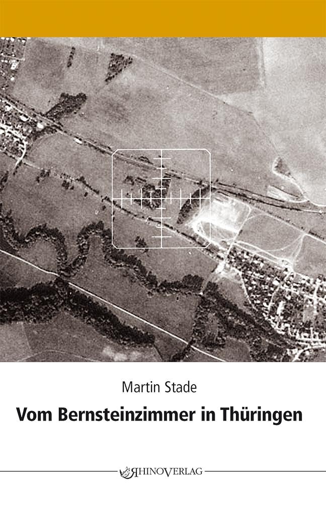 Vom Bernsteinzimmer in Thüringen und anderen Hohlräumen: Berichte über die Tätigkeit des SD 1942-1945