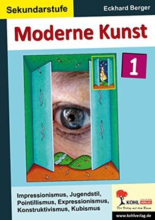 Moderne Kunst / Band 1: Impressionismus, Jugendstil, Pointillismus, Expressionismus, Konstruktivismus, Kubismus