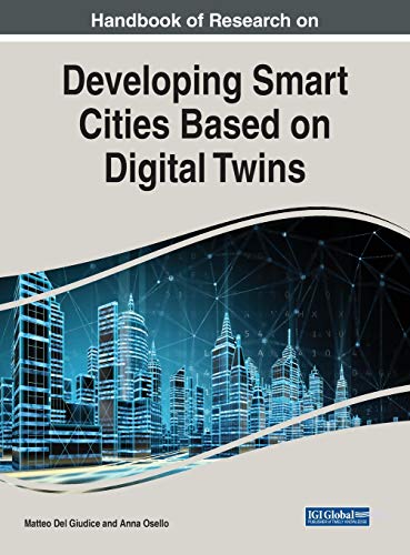 Handbook of Research on Developing Smart Cities Based on Digital Twins (Advances in Civil and Industrial Engineering)