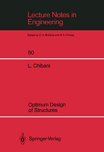 Optimum Design of Structures: With Special Reference to Alternative Loads Using Geometric Programming (Lecture Notes in Engineering) (Lecture Notes in Engineering, 50, Band 50)