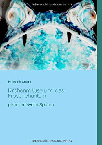 Kirchenmäuse und das Froschphantom: geheimnisvolle Spuren