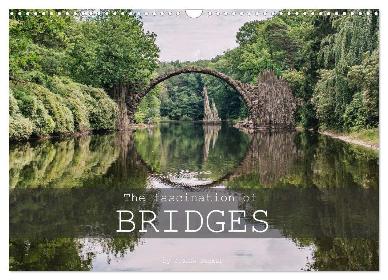 The Fascination of Bridges (Wall Calendar 2026 DIN A3 landscape), CALVENDO 12 Month Wall Calendar: Bridges connect people all over the world