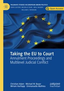 Taking the EU to Court: Annulment Proceedings and Multilevel Judicial Conflict (Palgrave Studies in European Union Politics)