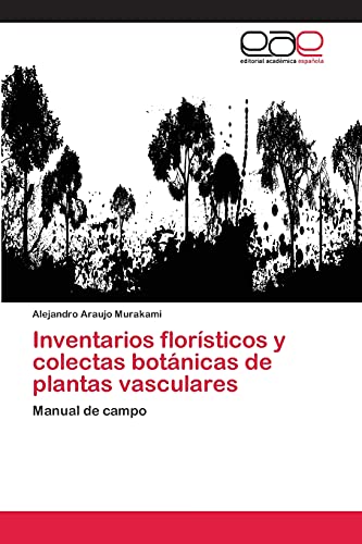 Inventarios florísticos y colectas botánicas de plantas vasculares: Manual de campo