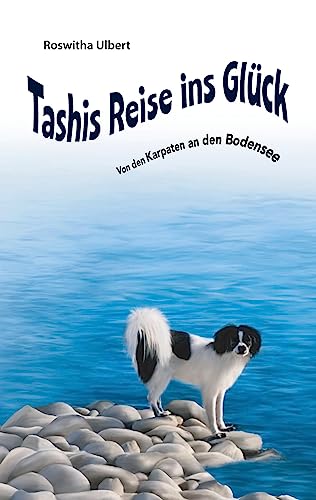 Tashis Reise ins Glück: Von den Karpaten an den Bodensee
