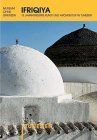 Islamische Kunst im Mittelmeerraum: Ifriqiya - Dreizehn Jahrhunderte Kunst und Architektur in Tunesien