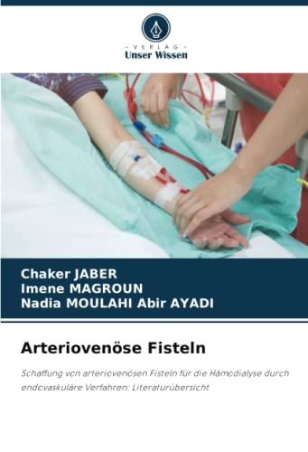 Arteriovenöse Fisteln: Schaffung von arteriovenösen Fisteln für die Hämodialyse durch endovaskuläre Verfahren: Literaturübersicht