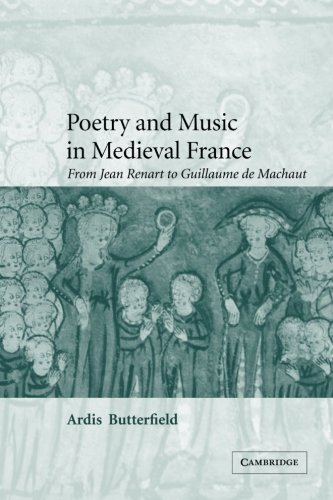 Poetry and Music in Medieval France: From Jean Renart to Guillaume de Machaut (Cambridge Studies in Medieval Literature, Band 49)