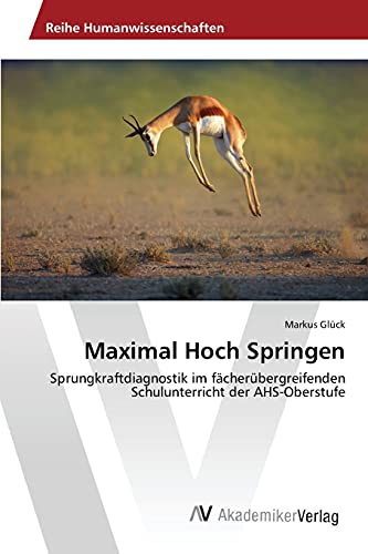 Maximal Hoch Springen: Sprungkraftdiagnostik im fächerübergreifenden Schulunterricht der AHS-Oberstufe
