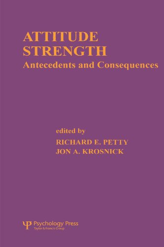 Attitude Strength: Antecedents and Consequences (Ohio State University Series on Attitudes and Persuasion ; V. 4)