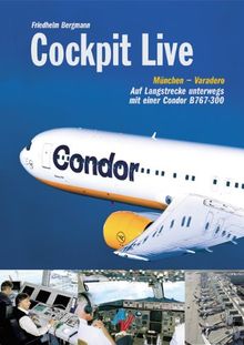 Cockpit Live: Auf Langstrecke unterwegs mit einer Condor B767-300 von Bergmann, Friedhelm | Buch | Zustand sehr gut