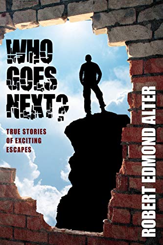 Who Goes Next? True Stories of Exciting Escapes