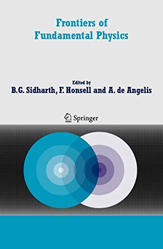 Frontiers of Fundamental Physics: Proceedings of the Sixth International Symposium Frontiers of Fundamental and Computational Physics, Udine, Italy, 26-29 September 2004