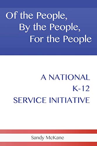 Of the People, By the People, For the People: A National K-12 Service Initiative