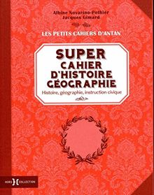 Super cahier d'histoire géographie : histoire, géographie, instruction civique