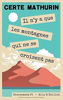 Il n'y a que les montagnes qui ne se croisent pas: Croisement #1 : Delilah & Alix