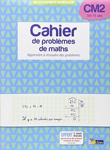 Cahier de problèmes de maths, CM2, 10-11 ans : apprendre à résoudre des problèmes