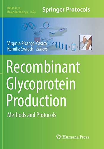Recombinant Glycoprotein Production: Methods and Protocols (Methods in Molecular Biology, Band 1674)