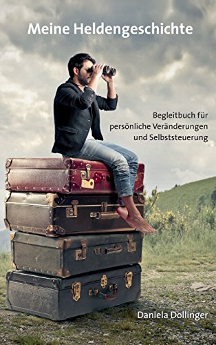 Meine Heldengeschichte: Begleitbuch für persönliche Veränderungen und Selbststeuerung