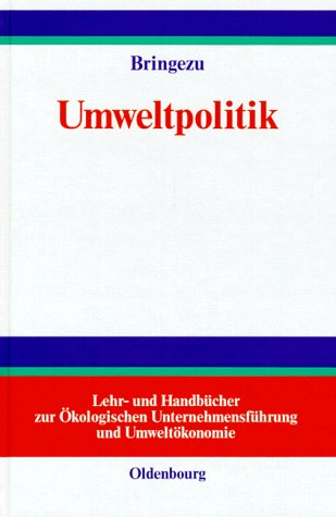 Umweltpolitik: Grundlagen, Srategien und Ansätze ökologisch zukunftsfähigen Wirtschaftens