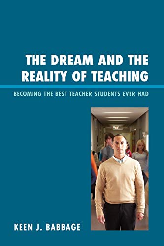 The Dream and the Reality of Teaching: Becoming the Best Teacher Students Ever Had
