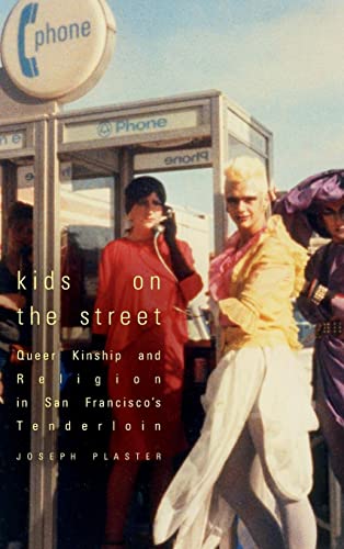 Kids on the Street: Queer Kinship and Religion in San Francisco's Tenderloin