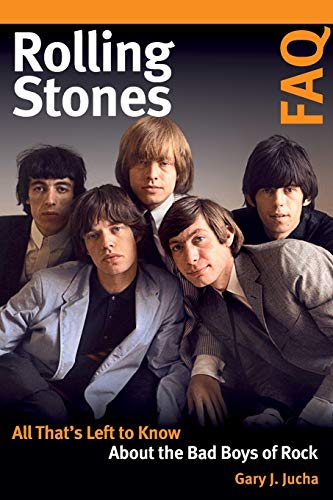 Jucha, Gary J. Rolling Stones Faq, All That's Left To Know About The Bad Boys Of Rock