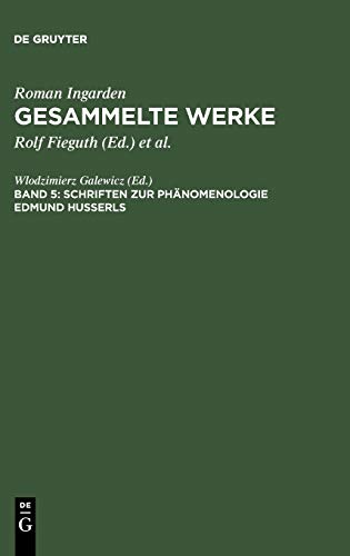 Gesammelte Werke, Bd.5, Schriften zur Phänomenologie Edmund Husserls (Roman Ingarden: Gesammelte Werke, Band 5)