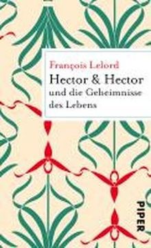 Hector & Hector und die Geheimnisse des Lebens (Hector Abenteuer)