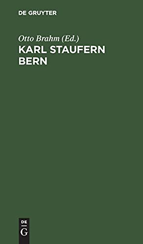 Karl Staufern Bern: Sein Leben, seine Briefe, seine Geschichte