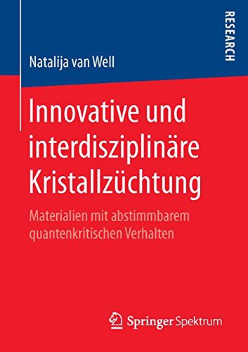 Innovative und interdisziplinäre Kristallzüchtung: Materialien mit abstimmbarem quantenkritischen Verhalten