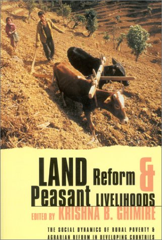 Land Reform and Peasant Livelihoods: The Social Dynamics of Rural Poverty and Agrarian Reform in Developing Countries (Social Dynamics of Rural Poverty and Agrarian Reforms in Dev)