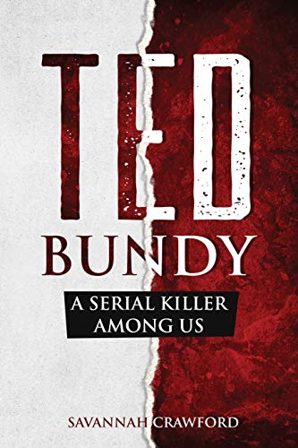 Savannah Crawford Ted Bundy, A Serial Killer Among Us